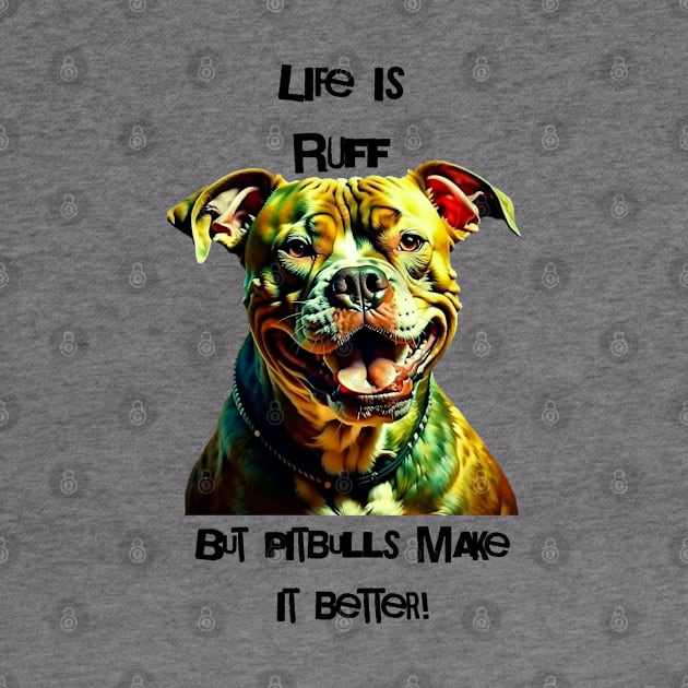 Pitbulls make it better by Turtle Trends Inc